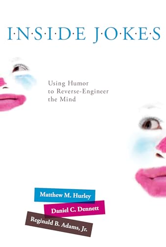 Inside Jokes: Using Humor to Reverse-Engineer the Mind (9780262518697) by Hurley, Matthew M.; Dennett, Daniel C.; Adams Jr., Reginald B.