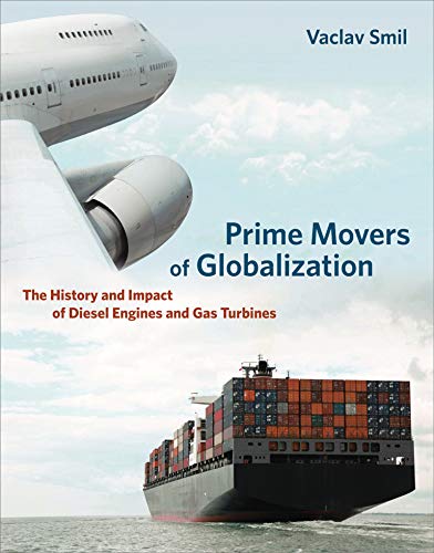 9780262518765: Prime Movers of Globalization: The History and Impact of Diesel Engines and Gas Turbines (The MIT Press)