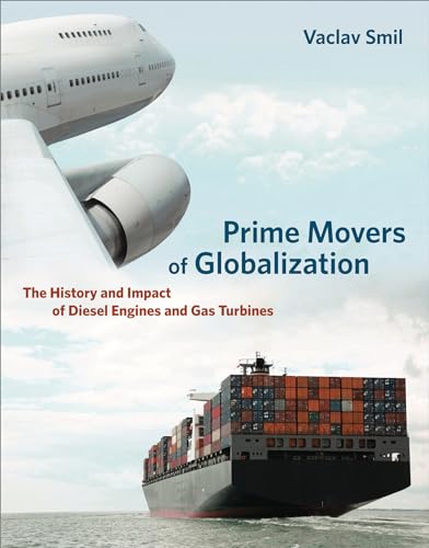 9780262518765: Prime Movers of Globalization: The History and Impact of Diesel Engines and Gas Turbines (The MIT Press)