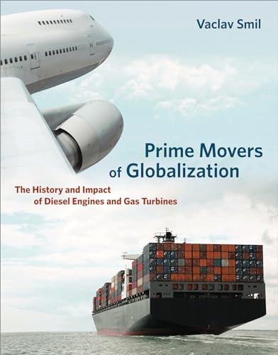 9780262518765: Prime Movers of Globalization: The History and Impact of Diesel Engines and Gas Turbines (Mit Press)