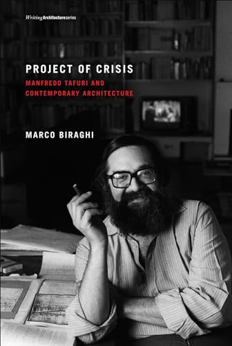 9780262519564: Project of Crisis: Manfredo Tafuri and Contemporary Architecture (Writing Architecture)