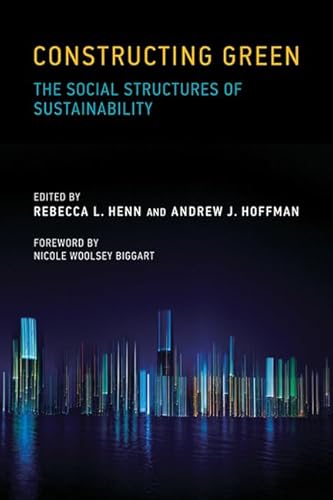 Imagen de archivo de Constructing Green: The Social Structures of Sustainability (Urban and Industrial Environments) a la venta por Half Price Books Inc.