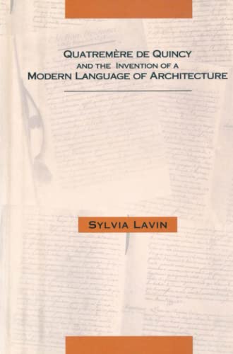 Beispielbild fr Quatremre de Quincy and the Invention of a Modern Language of architecture zum Verkauf von Better World Books Ltd