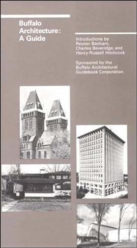 Buffalo Architecture: A Guide; Introductions by Reyner Banham, Charles Beveridge, and Henry-Russe...