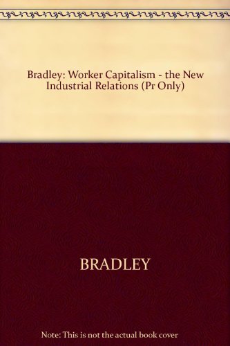 Imagen de archivo de Worker Capitalism : The New Industrial Relations a la venta por Better World Books