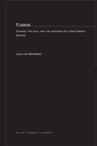 Stock image for Fusion: Science, Politics, and the Invention of a New Energy Source (MIT Press) for sale by WorldofBooks