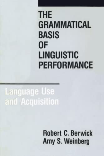 The Grammatical Basis of Linguistic Performance Language Use and Acquisition