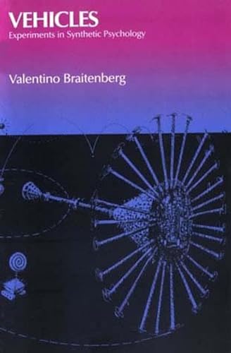 Vehicles: Experiments in Synthetic Psychology - Braitenberg, Valentino