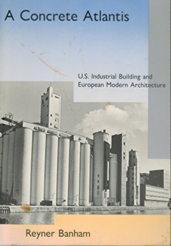 Imagen de archivo de A Concrete Atlantis: U.S. Industrial Building and European Modern Architecture (MIT Press) a la venta por WorldofBooks
