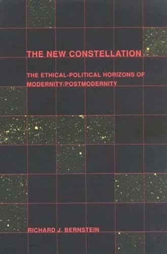 Beispielbild fr The New Constellation : The Ethical-Political Horizons of Modernity/Postmodernity zum Verkauf von Better World Books