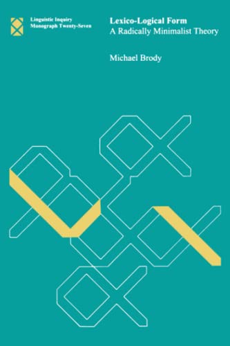 9780262522038: Lexico-Logical Form: A Radically Minimalist Theory: 27 (Linguistic Inquiry Monographs)