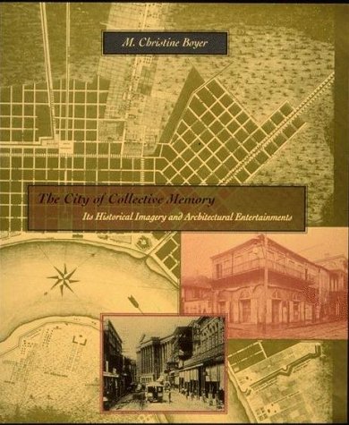 The City of Collective Memory: Its Historical Imagery and Architectural Entertainments (9780262522113) by Boyer, M. Christine