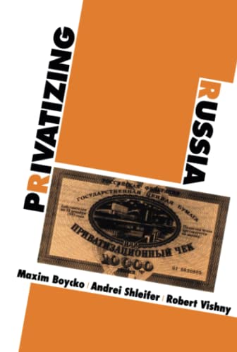 Privatizing Russia (9780262522281) by Boycko, Maxim; Shleifer, Andrei; Vishny, Robert W.