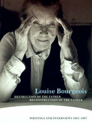 Stock image for Louise Bourgeois Destruction of the Father Reconstruction of the Father Writings and Interviews 1923 -1997 for sale by Chequamegon Books
