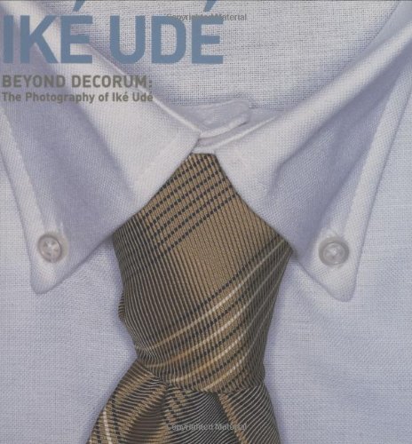 Beispielbild fr Beyond Decorum: The Photography of Ike Ude zum Verkauf von UHR Books