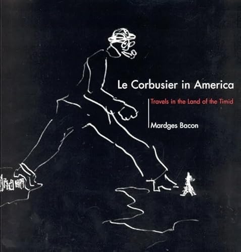 Beispielbild fr Le Corbusier in America: Travels in the Land of the Timid (Mit Press) zum Verkauf von Bellwetherbooks