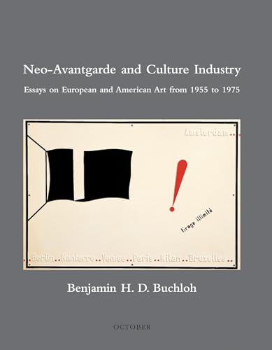 Imagen de archivo de Neo-Avantgarde and Culture Industry: Essays on European and American Art from 1955 to 1975 (October Books) a la venta por Colin Martin Books