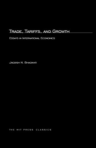 Trade, Tariffs, and Growth: Essays in International Economics (Mit Press) (9780262523592) by Bhagwati, University Professor Senior Fellow In International Economics At The Council On Foreign Relations Jagdish N