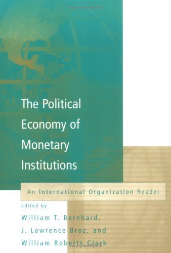 Imagen de archivo de The Political Economy of Monetary Institutions: An International Organization Reader (International Organization Readers) a la venta por Bellwetherbooks