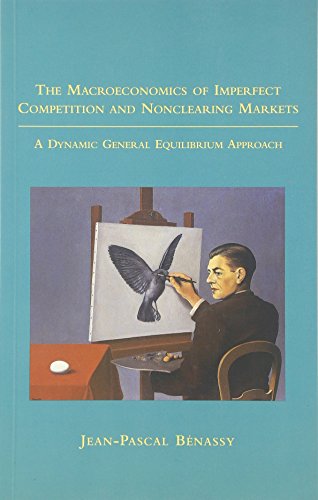 Stock image for Macroeconomics of Imperfect Competition & Nonclearing Markets: A Dynamic General Equilibrium Approach. for sale by Powell's Bookstores Chicago, ABAA