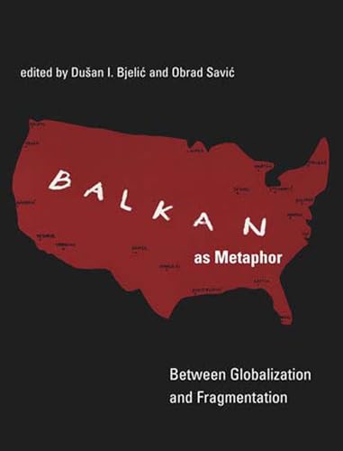 9780262524483: Balkan as Metaphor – Between Globalization and Fragmentation (The MIT Press)