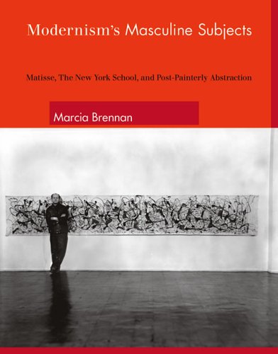 9780262524681: Modernism's Masculine Subjects: Matisse, the New York School, and Post-Painterly Abstraction (The MIT Press)