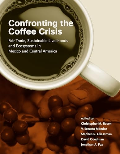 Stock image for Confronting the Coffee Crisis: Fair Trade, Sustainable Livelihoods and Ecosystems in Mexico and Central America (Food, Health, and the Environment) for sale by medimops