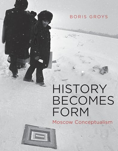 Stock image for History Becomes Form: Moscow Conceptualism (The MIT Press) for sale by Bellwetherbooks