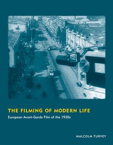 Stock image for The Filming of Modern Life: European Avant-Garde Film of the 1920s (October Books) for sale by HPB-Red