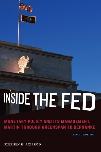 Imagen de archivo de Inside the Fed: Monetary Policy and Its Management, Martin through Greenspan to Bernanke (The MIT Press) a la venta por Iridium_Books