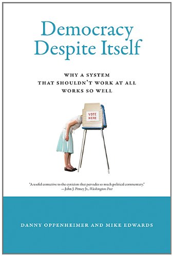 Beispielbild fr Democracy Despite Itself: Why a System That Shouldn't Work at All Works So Well (MIT Press) zum Verkauf von SecondSale