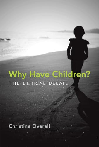 Stock image for Why Have Children?: The Ethical Debate (Basic Bioethics) for sale by SecondSale