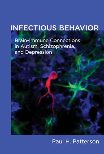 Stock image for Infectious Behavior: Brain-Immune Connections in Autism, Schizophrenia, and Depression for sale by ThriftBooks-Dallas
