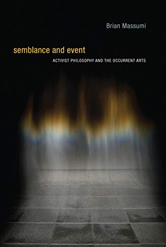 Beispielbild fr Semblance and Event: Activist Philosophy and the Occurrent Arts (Technologies of Lived Abstraction) zum Verkauf von AwesomeBooks
