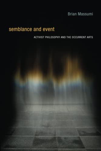 Stock image for Semblance and Event: Activist Philosophy and the Occurrent Arts (Technologies of Lived Abstraction) for sale by Indiana Book Company