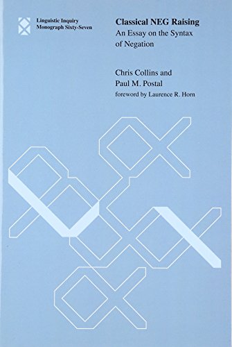 9780262525862: Classical NEG Raising: An Essay on the Syntax of Negation (Linguistic Inquiry Monographs, 67)