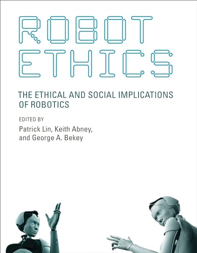 Beispielbild fr Robot Ethics: The Ethical and Social Implications of Robotics (Intelligent Robotics and Autonomous Agents series) zum Verkauf von WorldofBooks
