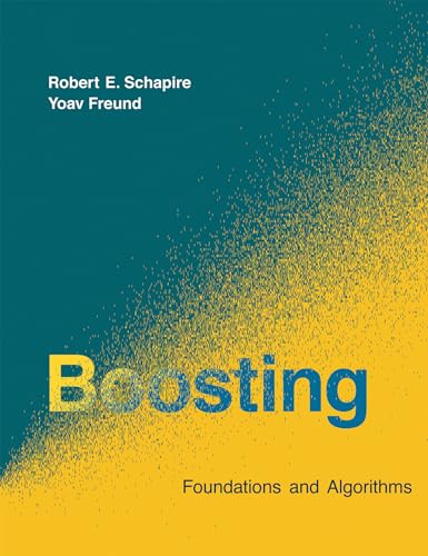 9780262526036: Boosting: Foundations and Algorithms (Adaptive Computation and Machine Learning series)