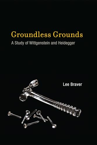 9780262526043: Groundless Grounds: A Study of Wittgenstein and Heidegger