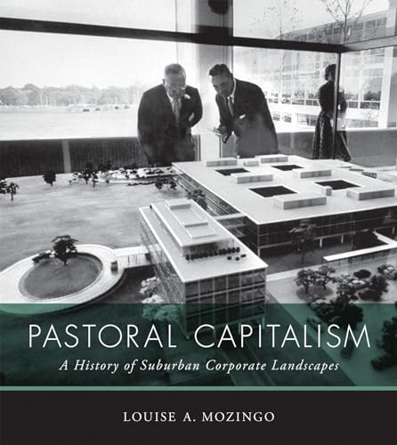 9780262526142: Pastoral Capitalism: A History of Suburban Corporate Landscapes (Urban and Industrial Environments)