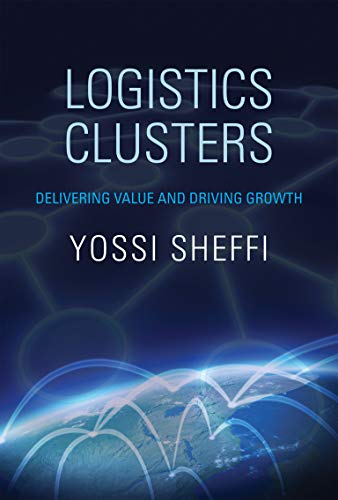 Imagen de archivo de Logistics Clusters: Delivering Value and Driving Growth (The MIT Press) a la venta por HPB-Diamond