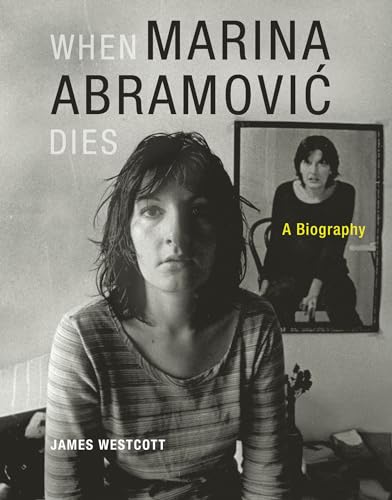 Beispielbild fr When Marina Abramovic Dies: A Biography (The MIT Press) zum Verkauf von WorldofBooks