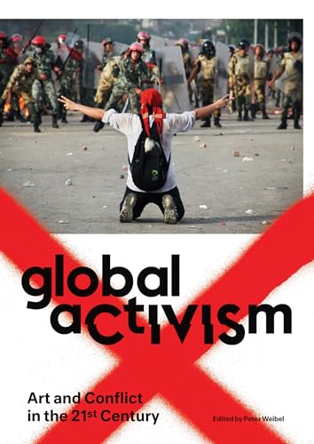 Stock image for Global Activism: Art and Conflict in the 21st Century (Mit Press) for sale by Bellwetherbooks