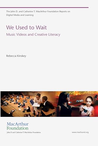 9780262526920: We Used to Wait: Music Videos and Creative Literacy (The John D. and Catherine T. MacArthur Foundation Reports on Digital Media and Learning)