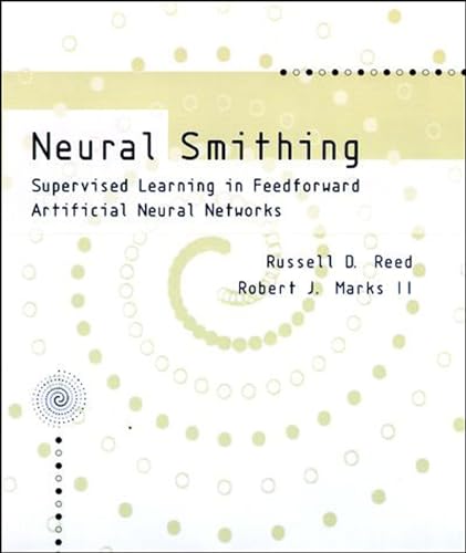 Beispielbild fr Neural Smithing: Supervised Learning in Feedforward Artificial Neural Networks (Bradford Book) zum Verkauf von HPB-Red