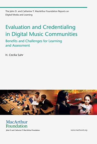Stock image for Evaluation and Credentialing in Digital Music Communities: Benefits and Challenges for Learning and Assessment (The John D. and Catherine T. MacArthur Foundation Reports on Digital Media and Learning) for sale by Books From California