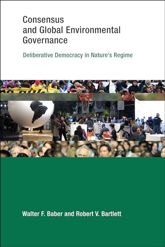 Imagen de archivo de Consensus and Global Environmental Governance: Deliberative Democracy in Nature's Regime (Earth System Governance) a la venta por Bellwetherbooks