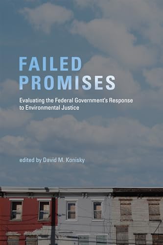 Stock image for Failed Promises: Evaluating the Federal Government's Response to Environmental Justice (American and Comparative Environmental Policy) for sale by Bellwetherbooks