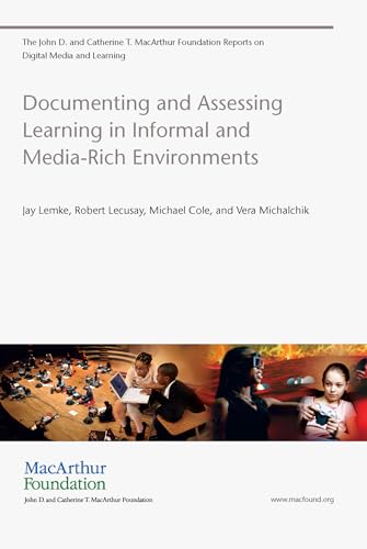 Imagen de archivo de Documenting and Assessing Learning in Informal and Media-Rich Environments (John D. and Catherine T. MacArthur Foundation Reports on Digital Media and Learning) a la venta por Open Books
