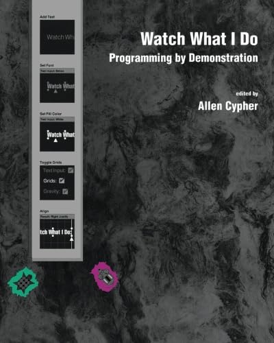 9780262527965: Watch What I Do (MIT Press): Programming by Demonstration